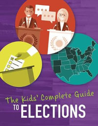 The Kids'Complete Guide to Elections - Emma Carlson Berne