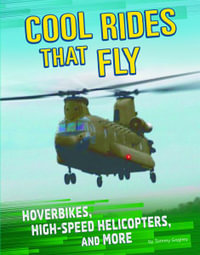 Cool Rides: Cool Rides That Fly : Hoverbikes, High-Speed Helicopters and More - Tammy Gagne