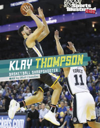 Klay Thompson : Basketball Sharpshooter - Matt Chandler