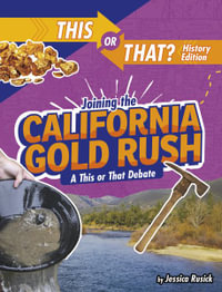 Joining the California Gold Rush : A This or That Debate - Jessica Rusick