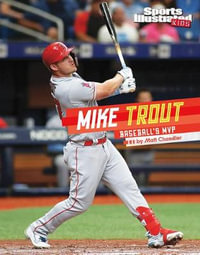 Mike Trout : Baseball's MVP - Matt Chandler