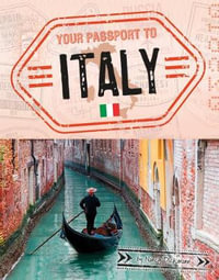 Your Passport to Italy : World Passport - Nancy Dickmann