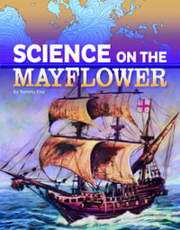 Science on the Mayflower : The Science of History - Tammy Enz