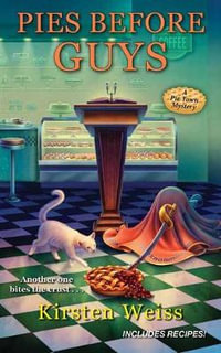 Pies before Guys : Pie Town Mystery - Kirsten Weiss