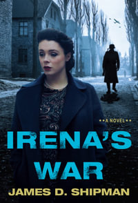 Irena's War - James D. Shipman