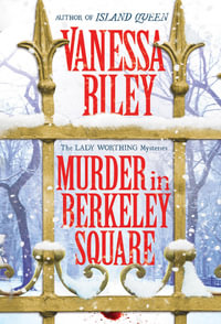 Murder in Berkeley Square : Lady Worthing Mysteries - Vanessa Riley