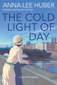 The Cold Light of Day : Verity Kent Mysteries - Anna Lee Huber