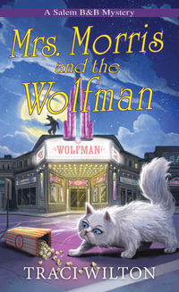 Mrs. Morris and the Wolfman : Salem B &B Mysteries - Traci Wilton