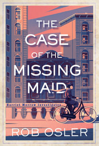 The Case of the Missing Maid : Harriet Morrow Investigates - Rob Osler