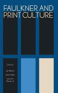 Faulkner and Print Culture : Faulkner and Yoknapatawpha Series - Jay Watson