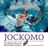 Jockomo : The Native Roots of Mardi Gras Indians - Shane Lief