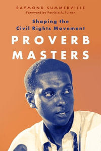 Proverb Masters : Shaping the Civil Rights Movement - Raymond Summerville