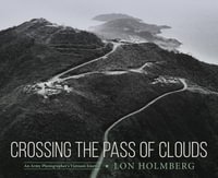 Crossing the Pass of Clouds : An Army Photographer's Vietnam Journal - Lon Holmberg