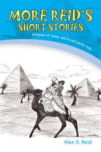 More Reid's Short Stories : Glimpses of Funny, Weird and Wacky Folk. - Alex S. Reid