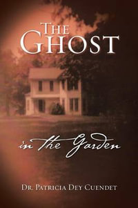 The Ghost in the Garden - Dr Patricia Dey Cuendet