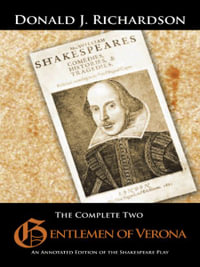 The Complete Two Gentlemen of Verona : An Annotated Edition of the Shakespeare Play - Donald J. Richardson