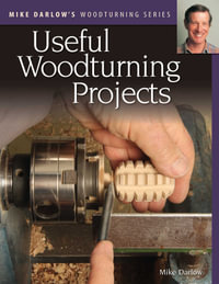 Mike Darlow's Woodturning Series : Useful Woodturning Projects - Mike Darlow