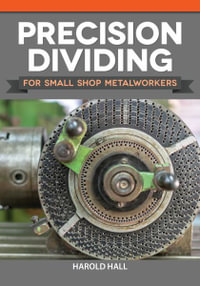 Precision Dividing for Small Shop Metalworkers - Harold Hall