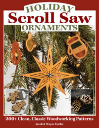 Holiday Scroll Saw Ornaments : 200+ Clean, Classic Woodworking Patterns - Wayne Fowler