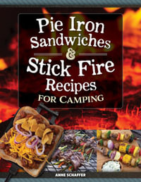 Pie Iron Sandwiches & Stick Fire Recipes for Camping - Anne Schaeffer