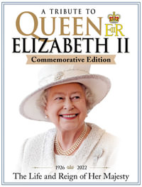 Queen Elizabeth II, Commemorative Edition : The Life and Reign of Her Majesty - Editors of Fox Chapel Publishing