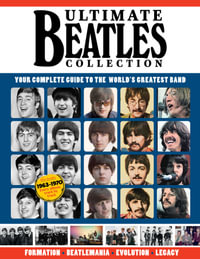 Ultimate Beatles Collection : Your Complete Guide to the World's Greatest Band - Editors of Fox Chapel Publishing