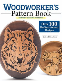 Woodworker's Pattern Book, Updated & Expanded 2nd Edition : Over 100 Realistic Animal Designs - Wayne Fowler