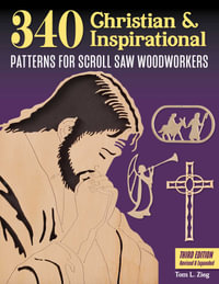 340 Christian & Inspirational Patterns for Scroll Saw Woodworkers, Third Edition Revised & Expanded - Tom Zieg