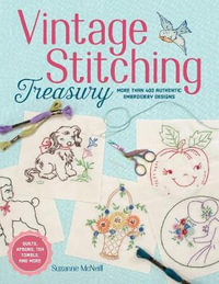 Vintage Stitching Treasury : More Than 400 Authentic Embroidery Designs - Suzanne McNeill