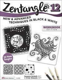 Zentangle 12, Workbook Edition : New and Advanced Techniques in Black and White - Suzanne McNeill