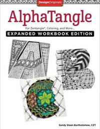 AlphaTangle, Expanded Workbook Edition : For Zentangle(R), Coloring, and More - Sandy Steen Bartholomew