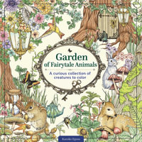 Garden of Fairytale Animals : A Curious Collection of Creatures to Color - Kanoko Egusa