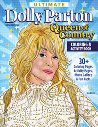 Ultimate Dolly Parton Queen of Country Coloring Book : 30+ Coloring Pages, Activity Pages, Photo Gallery & Fun Facts - Ava Moore