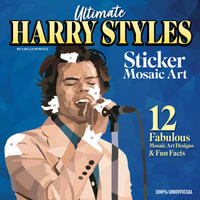 Ultimate Harry Styles Sticker Mosaic Art Book : 12 Amazing Mosaic Art Designs & Fun Facts - Logan Powell