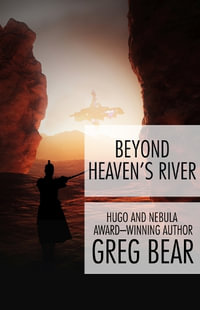 Beyond Heaven's River - Greg Bear