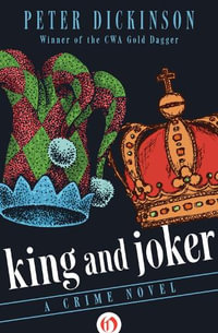 King and Joker : A Crime Novel - Peter Dickinson