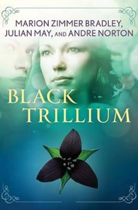 Black Trillium : Saga of the Trillium - Marion Zimmer Bradley