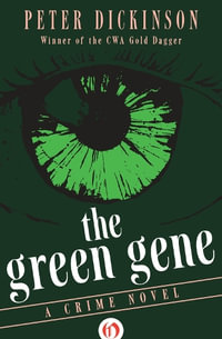 The Green Gene : A Crime Novel - Peter Dickinson