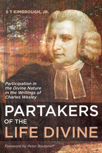 Partakers of the Life Divine : Participation in the Divine Nature in the Writings of Charles Wesley