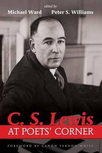 C. S. Lewis at Poets' Corner - Michael Ward