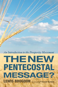 The New Pentecostal Message? : An Introduction to the Prosperity Movement - Lewis Brogdon