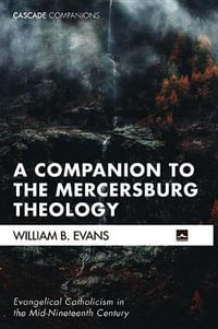 A Companion to the Mercersburg Theology : Cascade Companions - William B. Evans