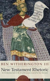 New Testament Rhetoric - Ben III Witherington