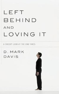 Left Behind and Loving It - D. Mark Davis