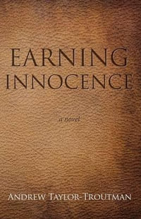 Earning Innocence - Andrew Taylor-Troutman