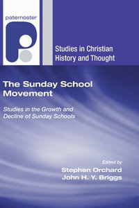 The Sunday School Movement : Studies in Christian History and Thought - Stephen Orchard