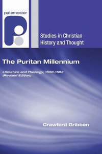 The Puritan Millennium : Literature and Theology, 1550-1682 (Revised Edition) - Crawford Gribben