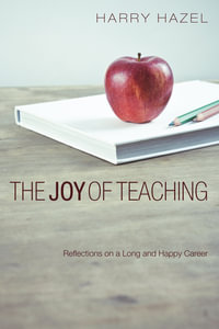 The Joy of Teaching : Effective Strategies for the Classroom - Harry Hazel