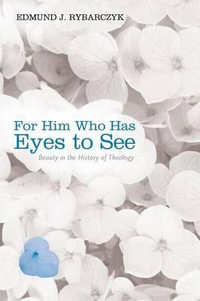 For Him Who Has Eyes to See - Edmund J. Rybarczyk