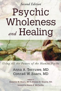 Psychic Wholeness and Healing, Second Edition - Anna A. MD Terruwe